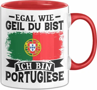 Produktbild von Egal Wie Geil Du Bist Ich Bin Portugiese Tasse Portugal Flagge Becher (Rot)