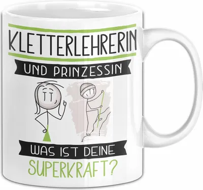 Produktbild von Kletterlehrerin Und Prinzessin Tasse Geschenk Für Eine Kletterlehrerin Geburtstag Was Ist Deine Superkraft (Weiß)