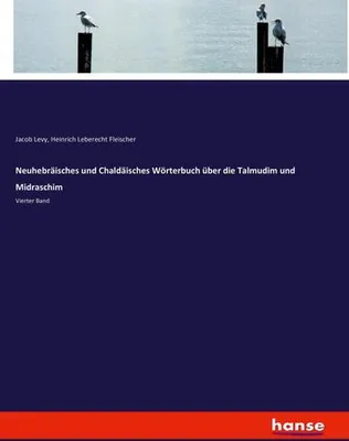 Immagine prodotto di Neuhebräisches und Chaldäisches Wörterbuch über die Talmudim und Midraschim