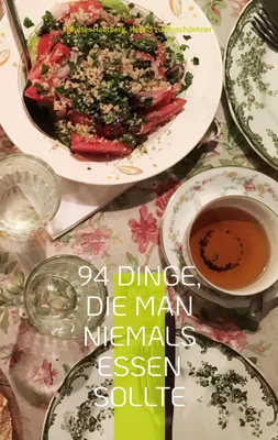 Produktbild von 94 Dinge, die man niemals essen sollte