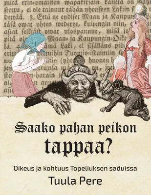 Produktbild von Saako pahan peikon tappaa? - Oikeus ja kohtuus Topeliuksen saduissa