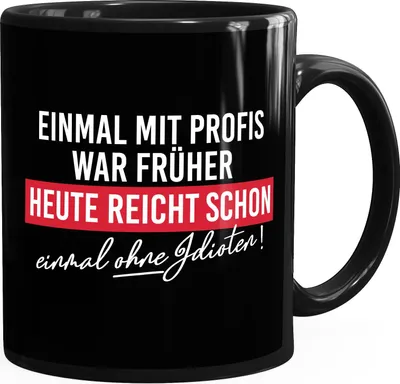 Produktbild von Kaffee-Tasse mit Spruch Einmal mit Profis arbeiten war früher Bürotasse lustige Kaffeebecher MoonWorks® schwarz standard