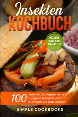Obrázok produktu pre Insekten Kochbuch: 100 eiweißreiche, vegetarische & vegane Rezepte vom Frühstück bis zum Dessert