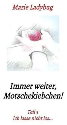 Produktbild von Immer weiter Motschekiebchen!