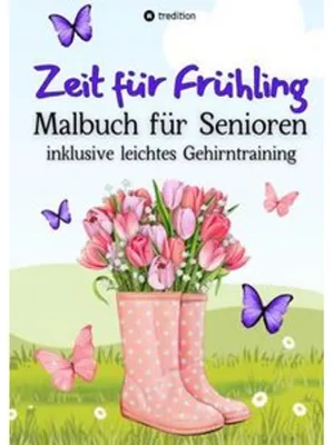 Produktbild von Malbuch für Senioren Zeit für Frühling Gehirntraining - einfache Bilder zum Ausmalen für Rentner, Malgruppen, ältere Menschen, Seniorbetreuung