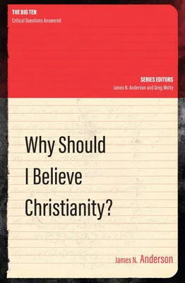 Obrázek produktu pro Why Should I Believe Christianity? (Big Ten: Critical Questions Answered)