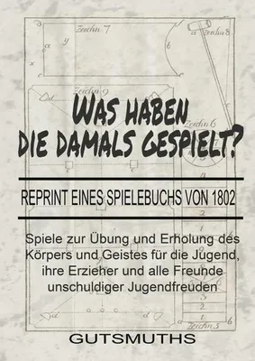 Produktbild von Was haben die damals gespielt? Reprint eines Spielebuchs von 1802