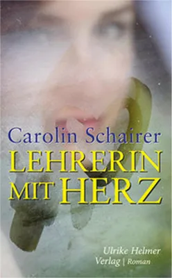 Obrázok produktu pre Lehrerin mit Herz – Roman über eine Lehrerin, die einen Protestbrief schreibt und medienwirksam wird
