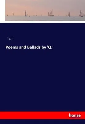Immagine prodotto di Poems and Ballads by 'Q.'