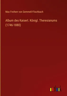 Produktbild von Album des Kaiserl. Königl. Theresianums (1746-1880)