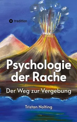 Produktbild von Psychologie der Rache: Verständnis, Deeskalation und der Weg zur Vergebung