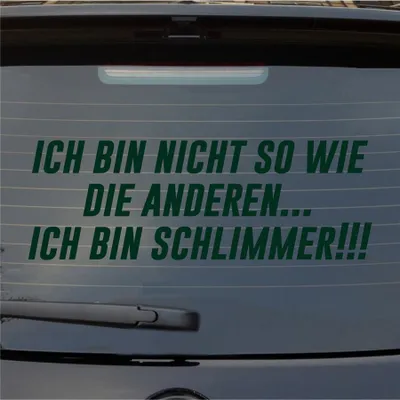 Produktbild von Heckscheibenaufkleber Ich bin nicht so wie die anderen… Ich bin schlimmer 55x19 cm Dunkelgrün Auto Aufkleber Sticker