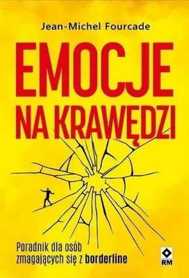 Zdjęcie produktu dla Emocje na krawędzi. Poradnik dla osób zmagajacych się z borderline