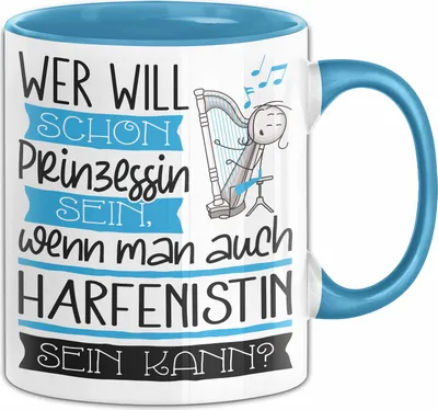 Produktbild von Harfenistin Tasse Geschenk Spruch Wer Will Schon Prinzessin Sein Wenn Man Auch Harfenistin Sein Kann (Blau)