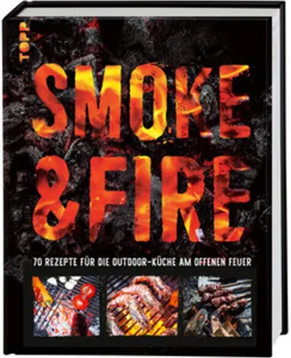 Obrázek produktu pro Smoke & Fire. 70 Rezepte für die Outdoor-Küche am offenen Feuer