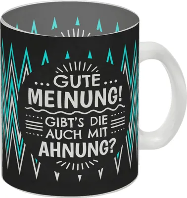 Produktbild von Gute Meinung! Gibt's die auch mit Ahnung? Glas Tasse