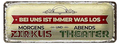 Produktbild von Blechschild Spruch morgens Zirkus abends Theater 27x10cm Dekoration