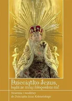 Produktbild von Książka Dzieciątko Jezus bądź ze mną! Nowenna i modlitwy