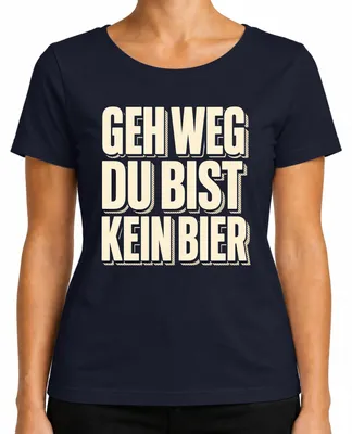 Produktbild von Geh weg du bist kein Bier Lustig Saufen Party Geschenk Alkohol JGA Damen T-Shirt, Navy, S
