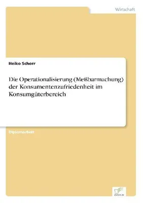 Produktbild von Die Operationalisierung (Meßbarmachung) der Konsumentenzufriedenheit im Konsumgüterbereich