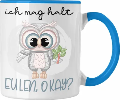 Produktbild von Trendation - Ich Mag Halt Eulen OK Tasse Geschenk Frauen Eulenliebhaber Fans (Blau)