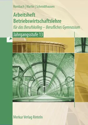Image de Arbeitsheft Betriebswirtschaftslehre. für das Berufskolleg - Berufliches Gymnasium  - Jahrgangsstufe 13