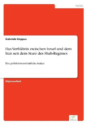 Produktbild von Das Verhältnis zwischen Israel und dem Iran seit dem Sturz des Shah-Regimes
