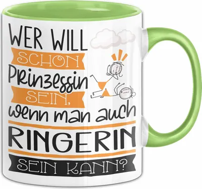 Produktbild von Ringerin Tasse Geschenk Spruch Wer Will Schon Prinzessin Sein Wenn Man Auch Ringerin Sein Kann (Grün)