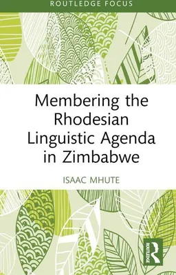 Obrázok produktu pre Membering the Rhodesian Linguistic Agenda in Zimbabwe