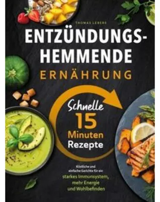 Produktbild von Entzündungshemmende Ernährung - Schnelle 15 Minuten Rezepte