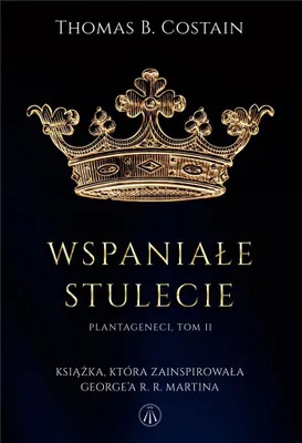 Image de Wspaniałe stulecie. Plantageneci. Tom 2 Thomas B. Costain