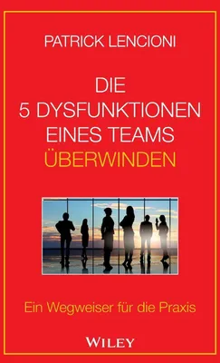 Produktbild von Die 5 Dysfunktionen eines Teams überwinden