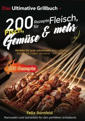 Produktbild von Das Ultimative Grillbuch - 200 Rezepte für Fleisch, Fisch, Gemüse & mehr