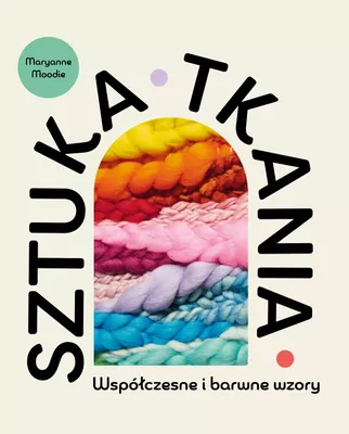 Produktbild von Sztuka tkania. Współczesne i barwne wzory Maryanne Moodie