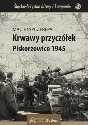Immagine prodotto di Krwawy przyczółek Piskorzowice 1945 - Maciej Szczerepa (Buch auf Polnisch)