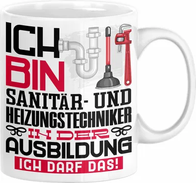Produktbild von Sanitär- und Heizungstechniker Ausbildung Tasse Geschenk Ich Bin Sanitär- und Heizungstechniker In Der Ausbildung Ich Darf Das Geschenkidee Spruch (Weiß)