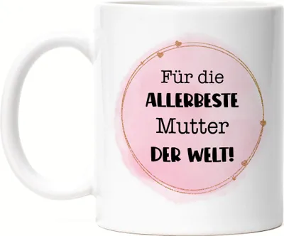 Produktbild von Für die allerbeste Mutter der Welt Tasse Mutter Muttertag Geburtstag Geschenkidee