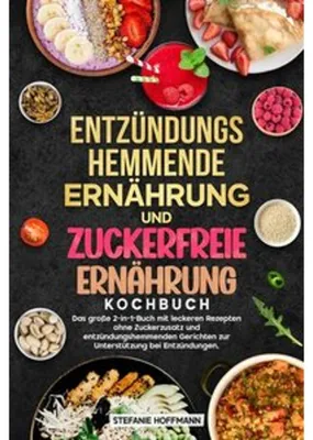 Produktbild von Entzündungshemmende Ernährung und Zuckerfreie Ernährung Kochbuch