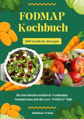 Produktbild von FODMAP Kochbuch: 600 köstliche Rezepte für eine beschwerdefreie Verdauung - Gesund essen mit der Low-FODMAP-Diät