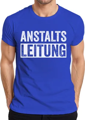 Produktbild von Anstaltsleitung Lustiger Spruch Sarkasmus Ironie Bürohumor Witzig Herren T-Shirt, Blau, L