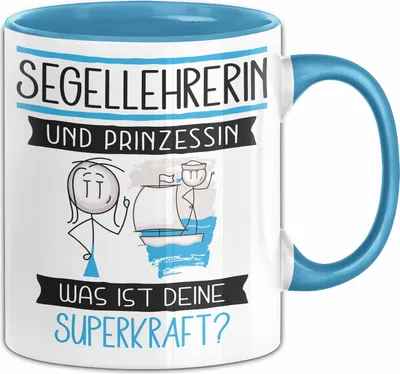 Produktbild von Segellehrerin Und Prinzessin Tasse Geschenk Für Eine Segellehrerin Geburtstag Was Ist Deine Superkraft (Blau)