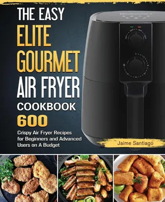 Produktbild von The Easy Elite Gourmet Air Fryer Cookbook