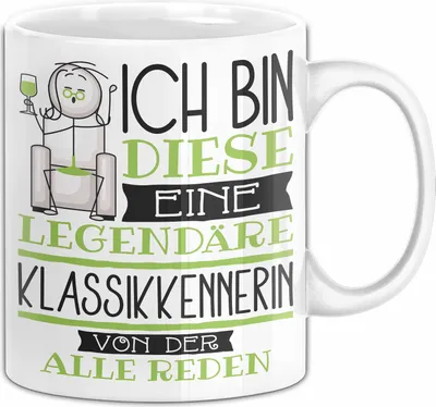 Produktbild von Klassikkennerin Tasse Geschenk Ich Bin Diese Eine Legendäre Klassikkennerin Von Der Alle Reden Geschenkidee Geburtstag Weihnachten (Weiß)