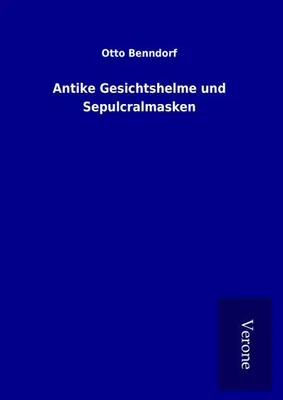 Produktbild von Antike Gesichtshelme und Sepulcralmasken