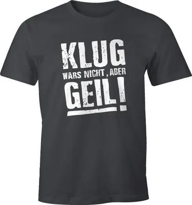 Produktbild von Klug wars nicht aber Geil Shirt Herren T-Shirt Moonworks® dunkelgrau S