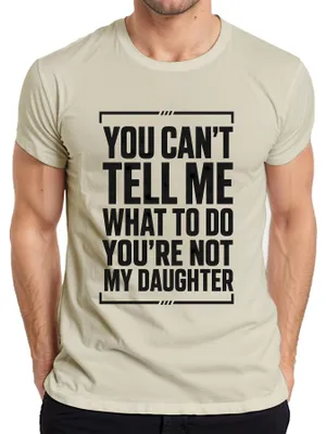 Produktbild von You Can't Tell Me What To Do You're Not My Statement Sarkasmus Herren T-Shirt, Natur, XXL