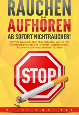 Produktbild von RAUCHEN AUFHÖREN - Ab sofort Nichtraucher!: Der Weg zu einem Leben ohne Zigarette. Wie Sie Ihre Nikotinsucht loswerden und für immer Rauchfrei bleiben - Raucherentwöhnung in einfachen Schritten