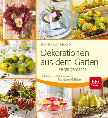 Produktbild von Luginsland, D: Dekorationen aus dem Garten selbst gemacht