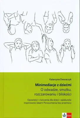 Produktbild von Minimediacje z dziećmi O odwadze, smutku, rozczarowaniu i bliskości - Katarzyna Dworaczyk (Logopädie und Pädagogik auf Polnisch)