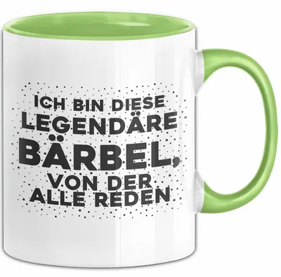 Produktbild von Baerbel Tasse Ich Bin Diese Legendaere Baerbel, Von Der Alle Reden Geschenk (Grün)